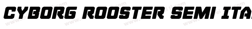 Cyborg Rooster Semi Italic Semi Ita字体转换